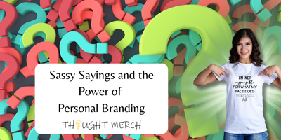 Sassy Sayings and the Power of Personal Branding
