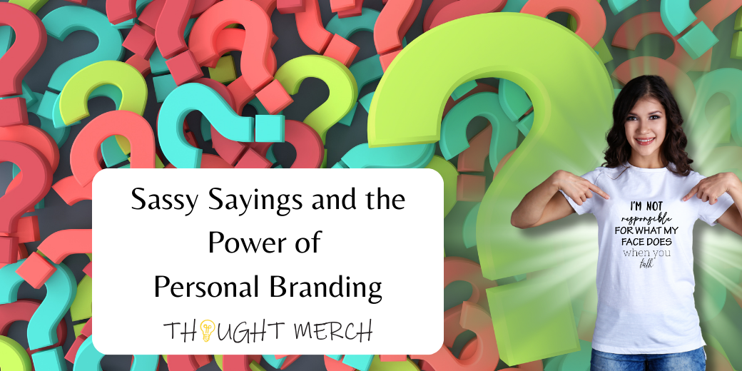 Sassy Sayings and the Power of Personal Branding