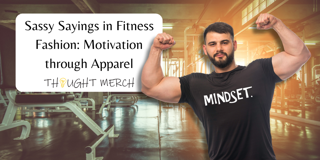 Sassy Sayings in Fitness Fashion: Motivation through Apparel