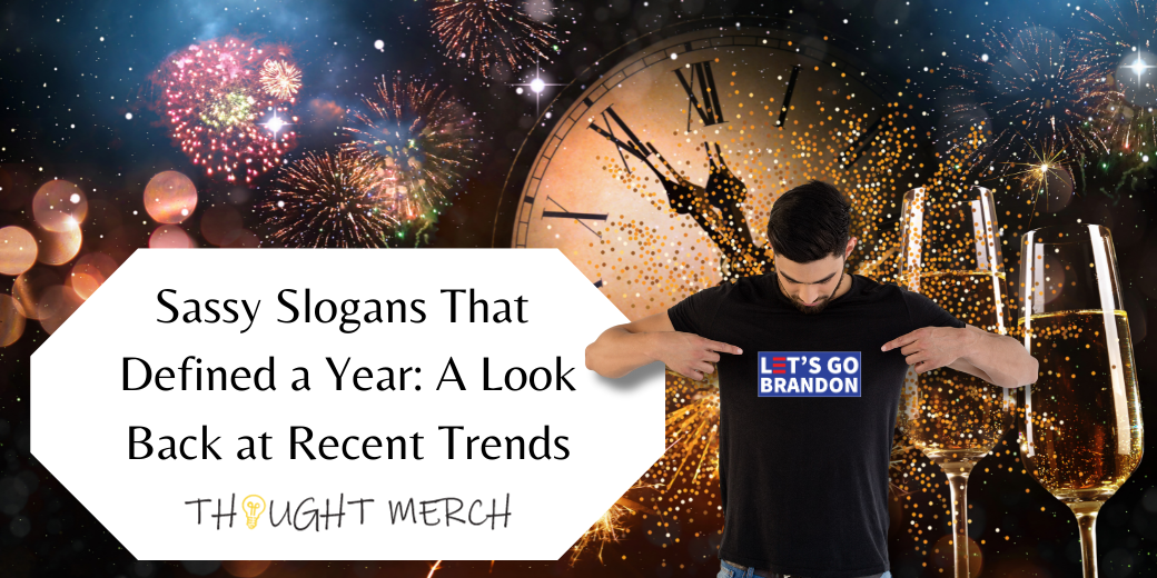 Sassy Slogans That Defined a Year: A Look Back at Recent Trends