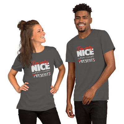 I'm Only Nice When I Want Presents Tshirt