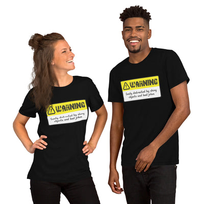 WARNING: Easily distracted by shiny objects and bad jokes T-shirt