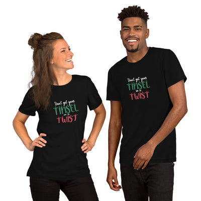 Don't Get Your Tinsel in a Twist T-shirt