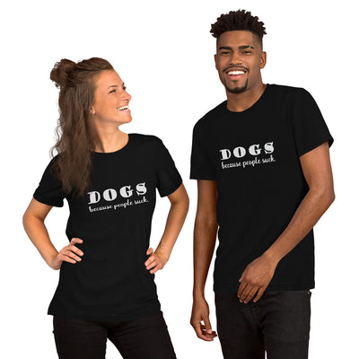 DOGS because people suck t-shirt