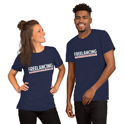 Freelancing: Because I love asking myself for a raise t-shirt