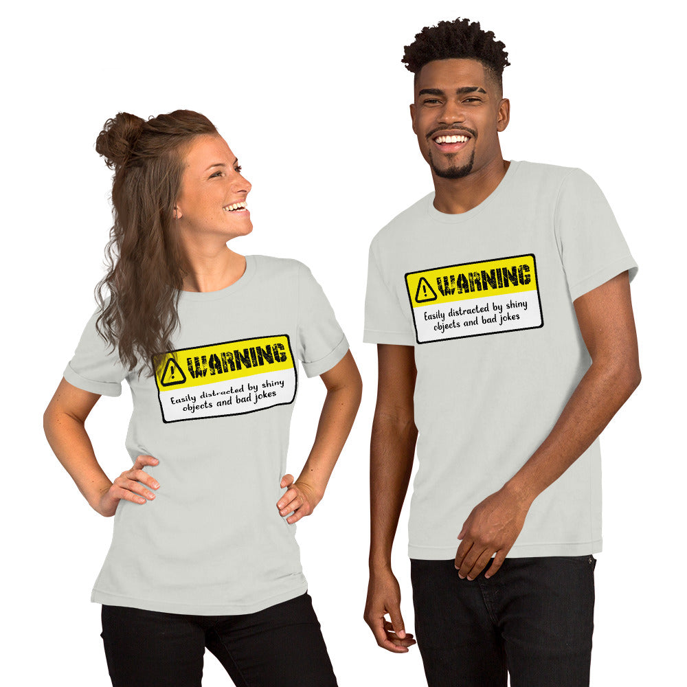 WARNING: Easily distracted by shiny objects and bad jokes T-shirt