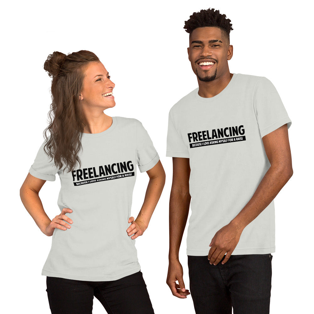 Freelancing: Because I love asking myself for a raise t-shirt