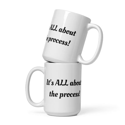 It's ALL about the process mug