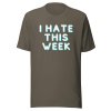 I hate this week T-Shirt