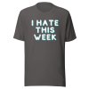 I hate this week T-Shirt - Image 4