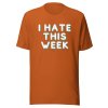 I hate this week T-Shirt - Image 3