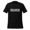 Freelancing: Because I love asking myself for a raise t-shirt - Image 11