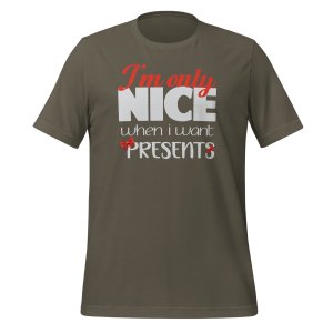 I'm Only Nice When I Want Presents Tshirt - Image 6