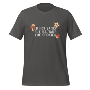 I'm not Santa, but I'll take the cookies T-shirt - Image 6