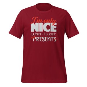 I'm Only Nice When I Want Presents Tshirt - Image 5