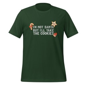 I'm not Santa, but I'll take the cookies T-shirt - Image 4