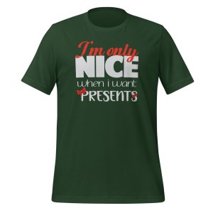 I'm Only Nice When I Want Presents Tshirt - Image 4