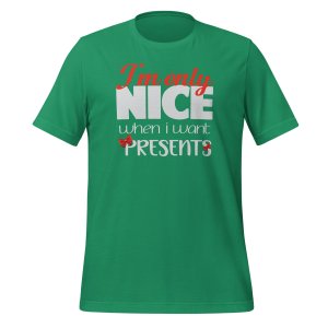 I'm Only Nice When I Want Presents Tshirt - Image 8