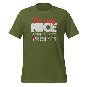 I'm Only Nice When I Want Presents Tshirt - Image 7