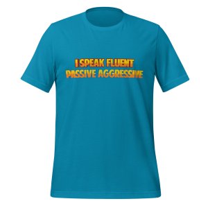 I speak fluent passive-aggressive t-shirt - Image 7