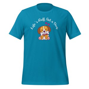 Life’s Ruff, Get a Dog t-shirt - Image 9