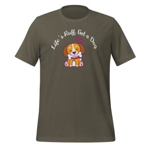 Life’s Ruff, Get a Dog t-shirt - Image 8