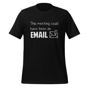 This meeting could've been an Email t-shirt - Image 2