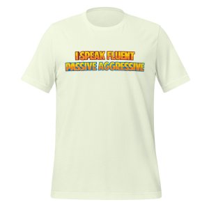 I speak fluent passive-aggressive t-shirt - Image 6