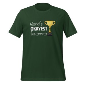 World's Okayest Telecommuter t-shirt