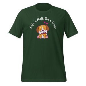 Life’s Ruff, Get a Dog t-shirt - Image 6