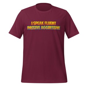 I speak fluent passive-aggressive t-shirt - Image 3