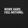 Work Hard. Feel Nothing. | Burnout Core Unisex T-Shirt