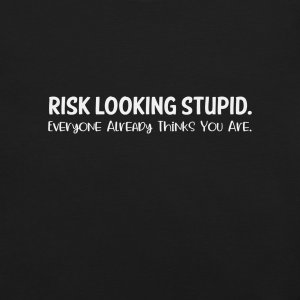 Risk Looking Stupid. | Burnout Core Unisex T-Shirt