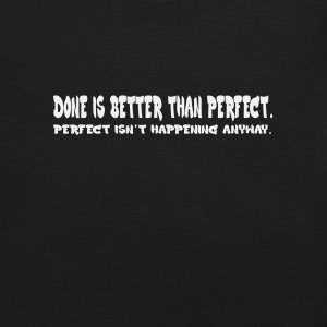 Done is Better Than Perfect. | Burnout Core Unisex T-Shirt