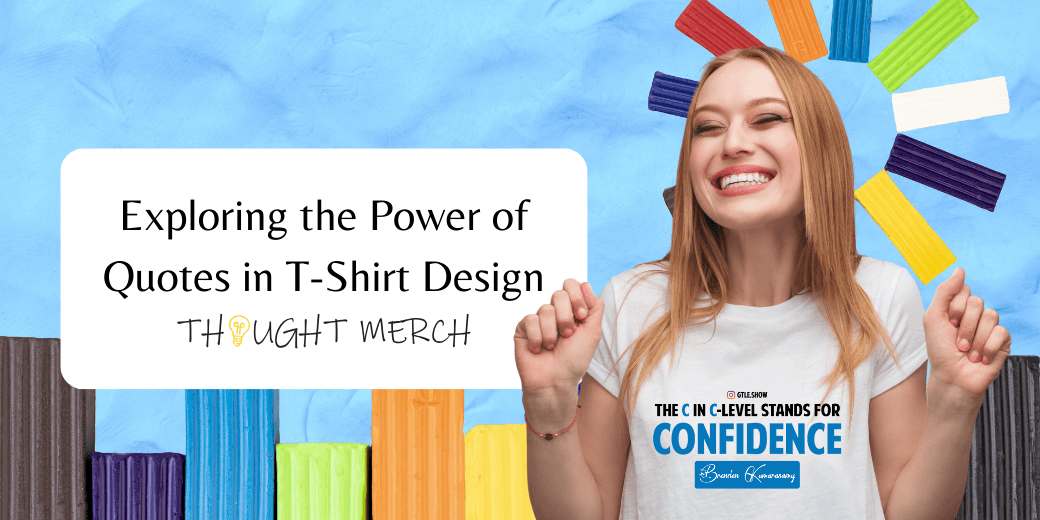 Exploring the Power of Quotes in T-Shirt Design
