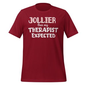 Jollier Than My Therapist Expected t-shirt