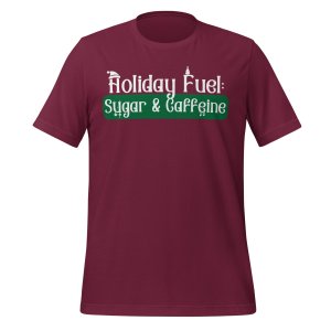 Holiday Fuel: Sugar and Caffeine t-shirt