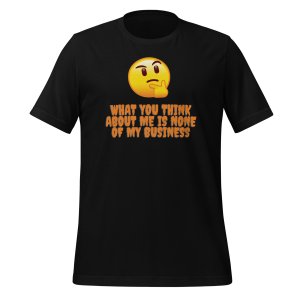 What you think of me... t-shirt