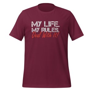 My life. My Rules. Deal with it. T-shirt